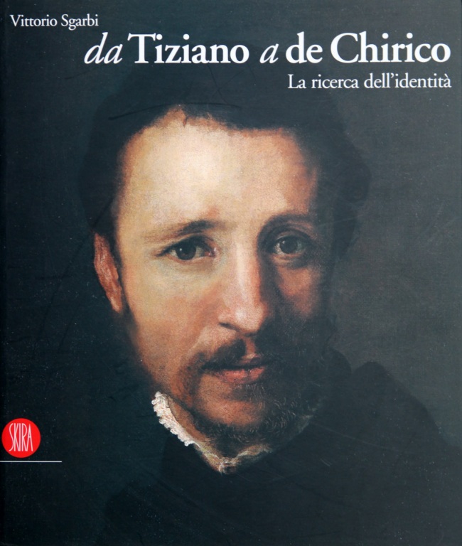 Da Tiziano a De Chirico -  La Ricerca dell' Identitá