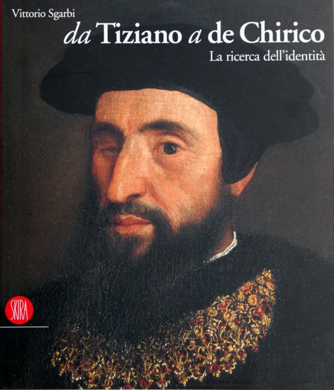 Da Tiziano a De Chirico - La Ricerca dell' Identitá'